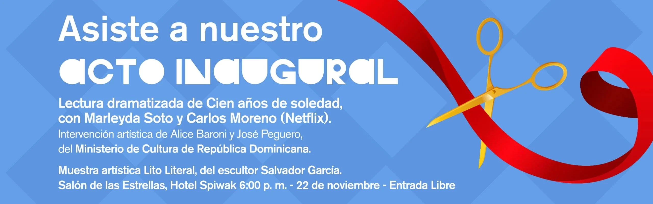 Asiste a nuestro acto inaugural. Salón de las Estrellas, Hotel Spiwak, 22 de noviembre, 6:00 p. m. Entrada libre.